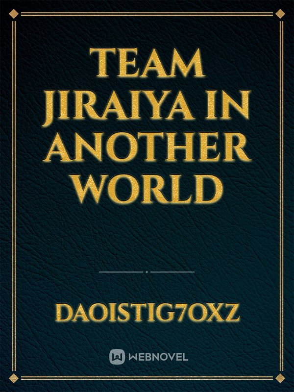 Team Jiraiya in another world