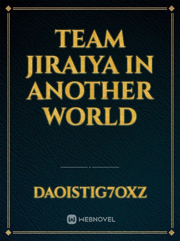 Team Jiraiya in another world Book