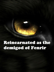 Reincarnated as the demigod of Fenrir Book