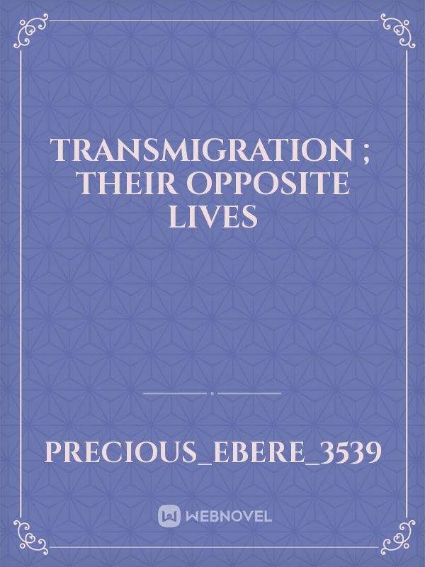 Transmigration ; their opposite lives