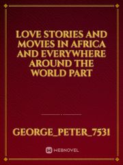 Love stories and movies in Africa and everywhere around the world part Book