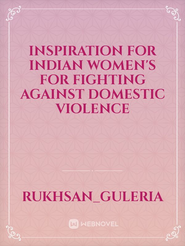 Inspiration for indian women's for fighting against domestic violence