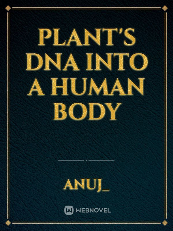 PLANT'S DNA INTO A HUMAN BODY Book