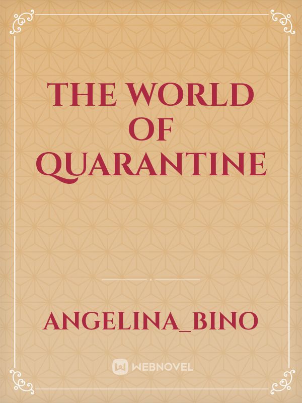 The world of quarantine