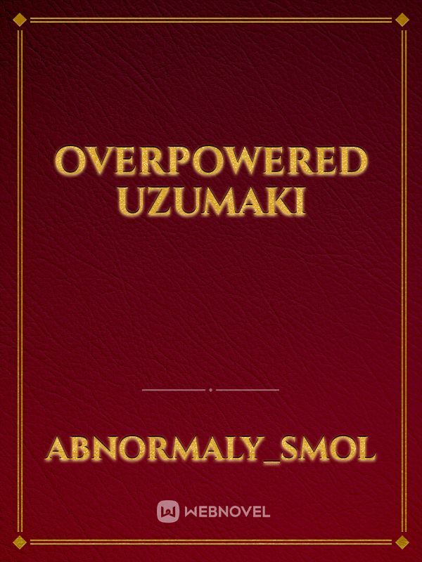 Overpowered Uzumaki
