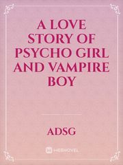 A love story of psycho girl and vampire boy Book