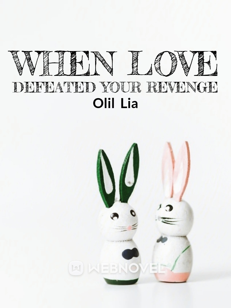 When Love Defeated Your Revenge