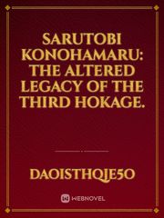 Sarutobi Konohamaru: The altered legacy of The third Hokage. Book
