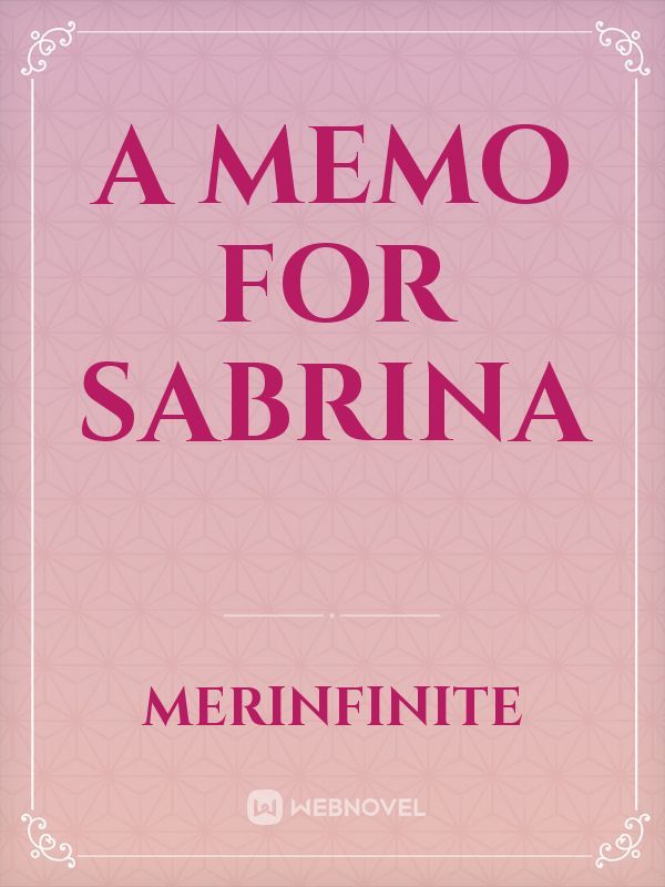 A Memo For Sabrina