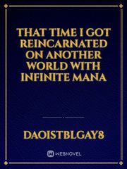 that time i got reincarnated on another world with infinite mana Book