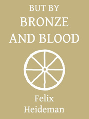 But By Bronze and Blood Book
