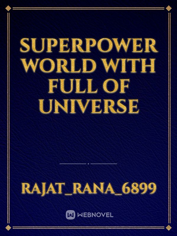 Superpower world with full of universe