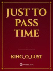 just to pass time Book