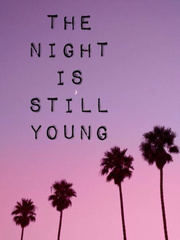 The night is still young Book