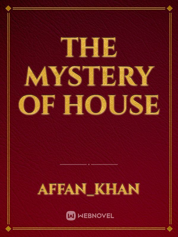 the mystery of house