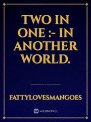 TWO IN ONE :- In another World. Book