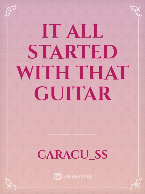 It All Started With That Guitar