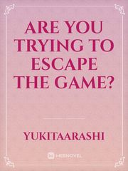 Are You Trying To Escape The Game? Book