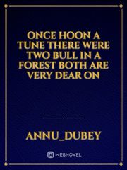 once hoon a tune there were two bull in a forest both are very dear on Book