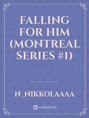Falling for Him (Montreal Series #1) Book