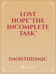 Lost hope"the incomplete task" Book