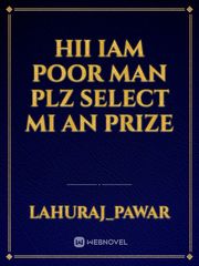 Hii iam poor man plz select mi an prize Book