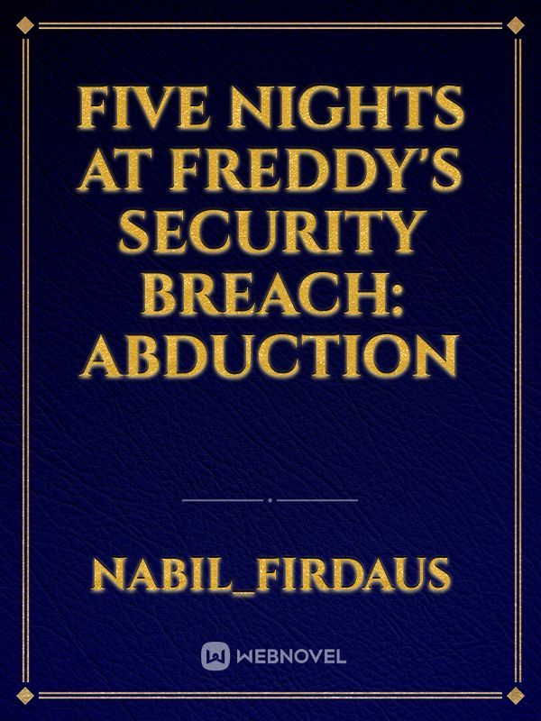 Five Nights At Freddy's Security Breach: Abduction