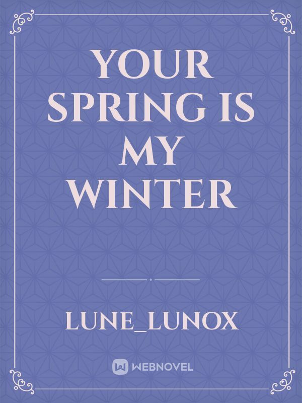 Your Spring is My Winter