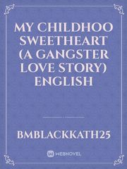 My Childhoo Sweetheart (A Gangster Love Story) ENGLISH Book
