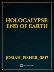 HOLOCALYPSE: End of Earth Book