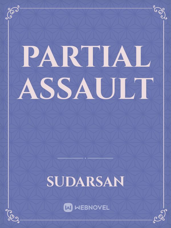 Partial assault