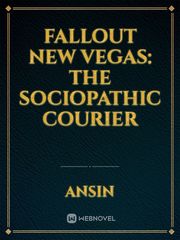 Fallout New Vegas: The Sociopathic Courier Book