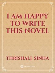I am happy to write this novel Book