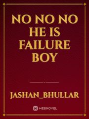 No no no he is failure boy Book