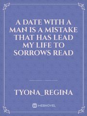 a date with a man is a mistake that has lead my life to sorrows  read Book