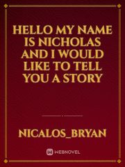 hello my name is Nicholas and I would like to tell you a story Book