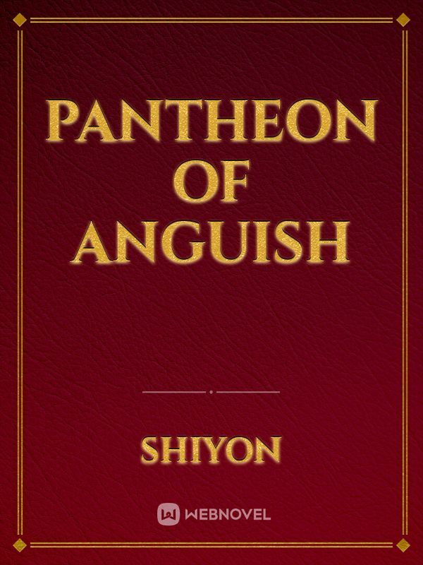 Pantheon of anguish