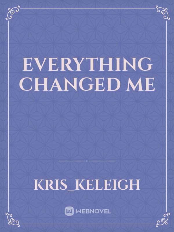 Everything changed me Book