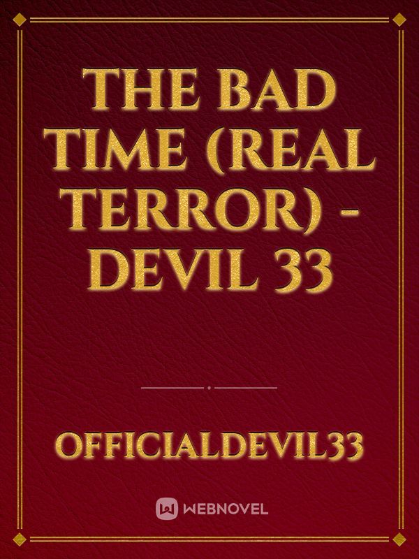 The Bad Time (real terror) - Devil 33