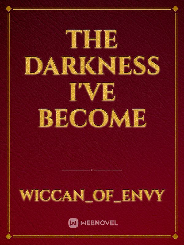 The Darkness I've Become Book