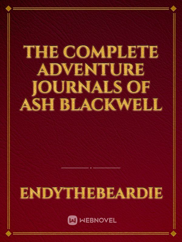 The Complete Adventure Journals of Ash Blackwell