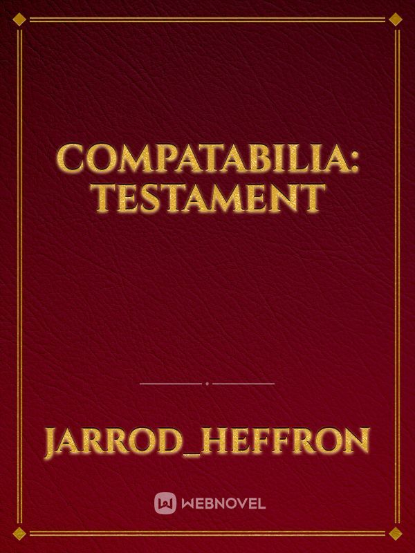 Compatabilia: Testament