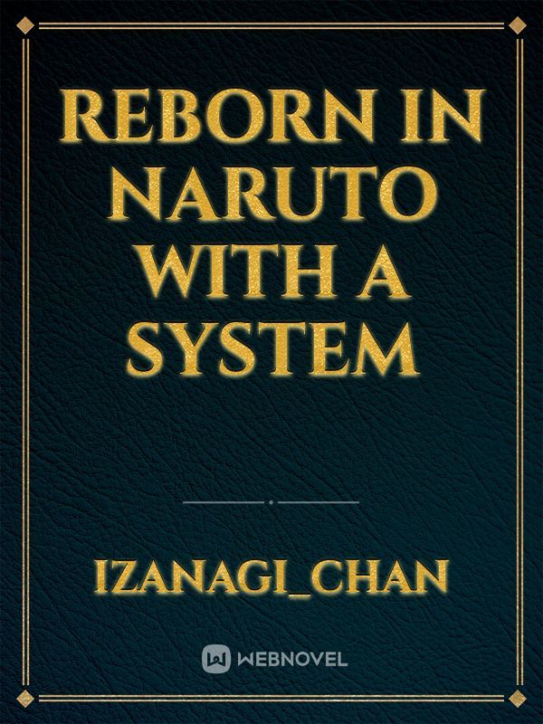 Reborn in Naruto with a System