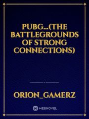 Pubg...(The Battlegrounds of Strong Connections) Book