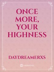 Once More, Your Highness Book