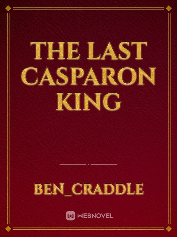 THE LAST CASPARON KING