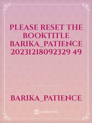 please reset the booktitle barika_patience 20231218092329 49 Book
