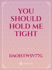 You should hold me tight Book
