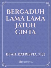 BERGADUH LAMA LAMA JATUH CINTA Book