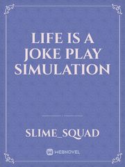 Life is a joke play simulation Book